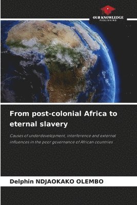 Delphin Ndjaokako Olembo, Delphin NDJAOKAKO OLEMBO - From post-colonial Africa to eternal slavery, Häftad