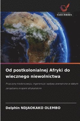 Od postkolonialnej Afryki do wiecznego niewolnictwa