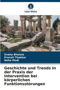 bokomslag Geschichte und Trends in der Praxis der Intervention bei körperlichen Funktionsstörungen