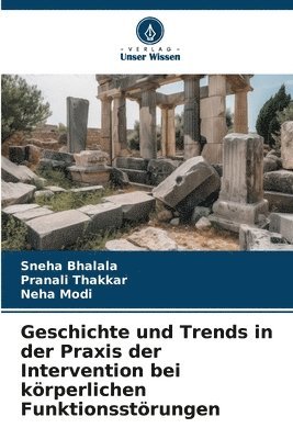 Sneha Bhalala, Pranali Thakkar, Neha Modi - Geschichte und Trends in der Praxis der Intervention bei körperlichen Funktionsstörungen, Häftad