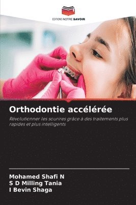 Mohamed Shafi N, S D Milling Tania, I Bevin Shaga, Mohamed Shafi N., S. D. Milling Tania - Orthodontie accélérée, Häftad