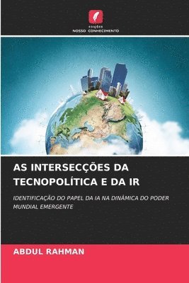 Abdul Rahman - As Intersecções Da Tecnopolítica E Da IR, Häftad