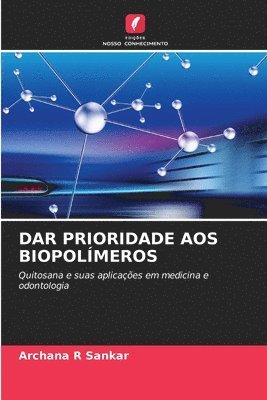 Archana R Sankar, Archana R. Sankar - Dar Prioridade Aos Biopolímeros, Häftad