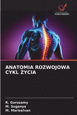 R. Gurusamy, M. Suganya - Anatomia Rozwojowa Cykl Życia, Häftad
