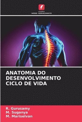 R Gurusamy, M Suganya, M Mariselvan, R. Gurusamy, M. Suganya, M. Mariselvan - Anatomia Do Desenvolvimento Ciclo de Vida, Häftad