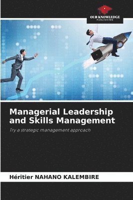 Héritier Nahano Kalembire - Managerial Leadership and Skills Management, Häftad
