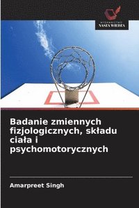 bokomslag Badanie zmiennych fizjologicznych, skladu ciala i psychomotorycznych