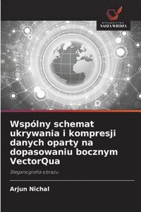 bokomslag Wspólny schemat ukrywania i kompresji danych oparty na dopasowaniu bocznym VectorQua