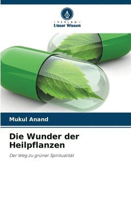 bokomslag Die Wunder der Heilpflanzen