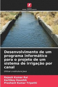 bokomslag Desenvolvimento de um programa informático para o projeto de um sistema de irrigação por canal