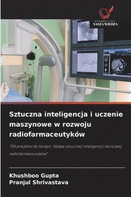 bokomslag Sztuczna inteligencja i uczenie maszynowe w rozwoju radiofarmaceutyków