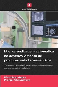 bokomslag IA e aprendizagem automática no desenvolvimento de produtos radiofarmacêuticos