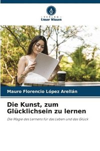 bokomslag Kunst, zum Glücklichsein zu lernen
