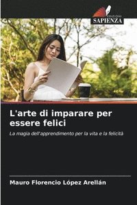 bokomslag L'arte di imparare per essere felici