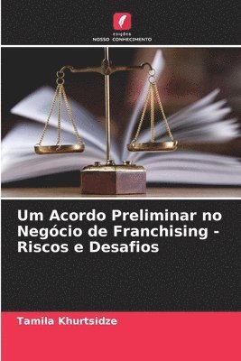 bokomslag Um Acordo Preliminar no Negócio de Franchising - Riscos e Desafios