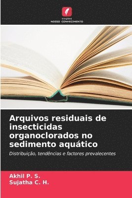 bokomslag Arquivos residuais de insecticidas organoclorados no sedimento aquático