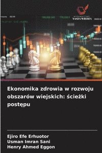 bokomslag Ekonomika zdrowia w rozwoju obszarów wiejskich: ?cie?ki post?pu
