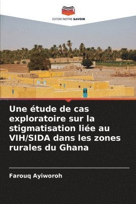 bokomslag Une étude de cas exploratoire sur la stigmatisation liée au VIH/SIDA dans les zones rurales du Ghana