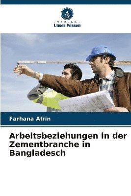bokomslag Arbeitsbeziehungen in der Zementbranche in Bangladesch