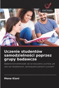 bokomslag Uczenie studentów samodzielno?ci poprzez grupy badawcze