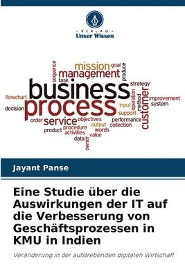 bokomslag Eine Studie über die Auswirkungen der IT auf die Verbesserung von Geschäftsprozessen in KMU in Indien