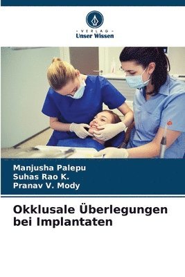 Manjusha Palepu, Suhas Rao K, Pranav V Mody, Suhas Rao K., Pranav V. Mody - Okklusale Überlegungen bei Implantaten, Häftad