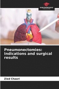 bokomslag Pneumonectomies: Indications and surgical results