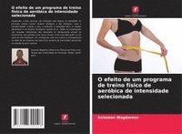 bokomslag O efeito de um programa de treino físico de aeróbica de intensidade selecionada