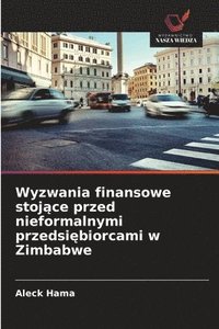 bokomslag Wyzwania finansowe stoj?ce przed nieformalnymi przedsi?biorcami w Zimbabwe
