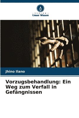 bokomslag Vorzugsbehandlung: Ein Weg zum Verfall in Gefängnissen