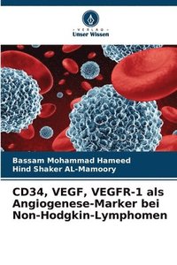 bokomslag CD34, VEGF, VEGFR-1 als Angiogenese-Marker bei Non-Hodgkin-Lymphomen