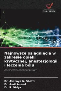 bokomslag Najnowsze osi?gni?cia w zakresie opieki krytycznej, anestezjologii i leczenia bólu