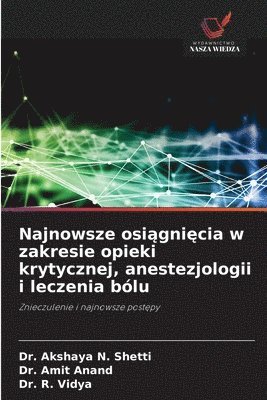 Najnowsze osiągnięcia w zakresie opieki krytycznej, anestezjologii i leczenia bólu