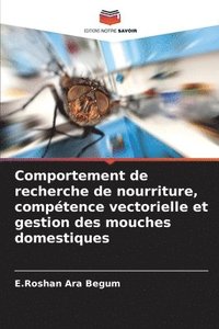 bokomslag Comportement de recherche de nourriture, compétence vectorielle et gestion des mouches domestiques