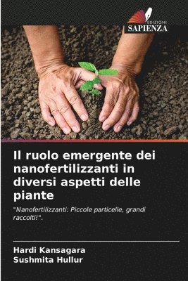 Hardi Kansagara, Sushmita Hullur - ruolo emergente dei nanofertilizzanti in diversi aspetti delle piante, Häftad