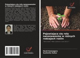 Hardi Kansagara, Sushmita Hullur - Pojawiająca się rola nanonawozów w różnych rodzajach roślin, Häftad