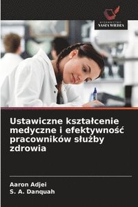 bokomslag Ustawiczne ksztalcenie medyczne i efektywno?c pracowników slu?by zdrowia