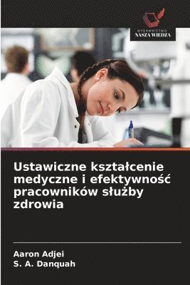 bokomslag Ustawiczne ksztalcenie medyczne i efektywno?c pracowników slu?by zdrowia