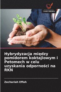 bokomslag Hybrydyzacja mi?dzy pomidorem koktajlowym i Petomech w celu uzyskania odporno?ci na RKN
