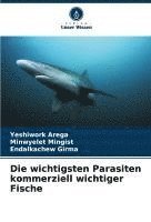 bokomslag Die wichtigsten Parasiten kommerziell wichtiger Fische