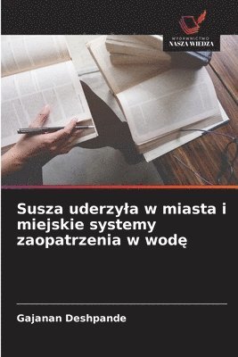 bokomslag Susza uderzyla w miasta i miejskie systemy zaopatrzenia w wod?