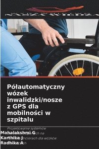 bokomslag Pólautomatyczny wózek inwalidzki/nosze z GPS dla mobilno?ci w szpitalu