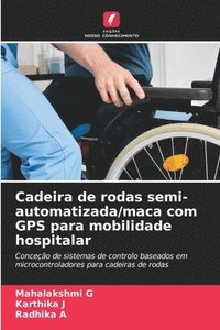 bokomslag Cadeira de rodas semi-automatizada/maca com GPS para mobilidade hospitalar