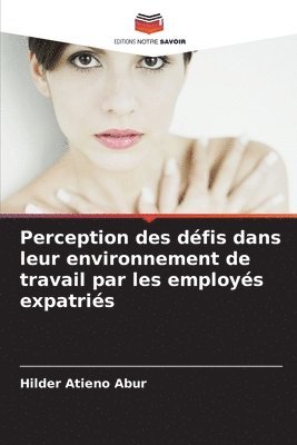 bokomslag Perception des défis dans leur environnement de travail par les employés expatriés