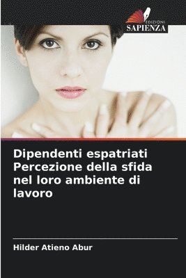 bokomslag Dipendenti espatriati Percezione della sfida nel loro ambiente di lavoro