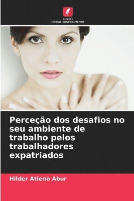 bokomslag Perceção dos desafios no seu ambiente de trabalho pelos trabalhadores expatriados