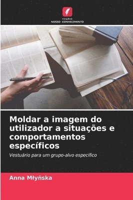 Anna Mlyńska, Anna Mly&#324;ska, Anna Mlynska - Moldar a imagem do utilizador a situações e comportamentos específicos, Häftad
