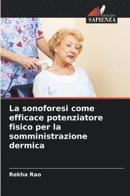 bokomslag La sonoforesi come efficace potenziatore fisico per la somministrazione dermica