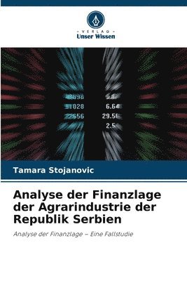 Tamara Stojanovic - Analyse der Finanzlage der Agrarindustrie der Republik Serbien, Häftad