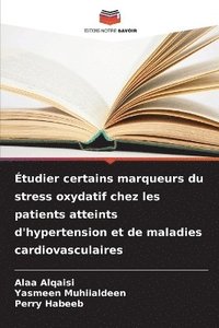 bokomslag Étudier certains marqueurs du stress oxydatif chez les patients atteints d'hypertension et de maladies cardiovasculaires